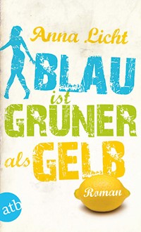 Blau ist grüner als Gelb - Anna Licht - E-Book