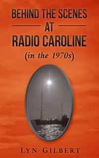 Behind the scenes at Radio Caroline - Lyn Gilbert - E-Book