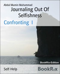 Journaling Out Of Selfishness - Abdul Mumin Muhammad - kostenlos E-Book