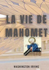 La vie de Mahomet - Washington Irving - E-Book