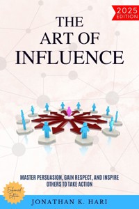 The Art of Influence: - Jonathan K. Hari - E-Book