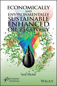 Economically and Environmentally Sustainable Enhanced Oil Recovery - M. R. Islam - E-Book