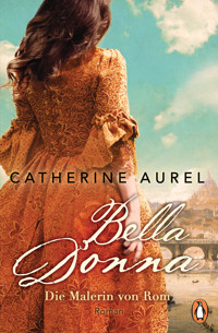 Bella Donna. Die Malerin von Rom - Catherine Aurel - E-Book