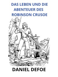Das leben und die abenteuer des Robinson Crusoe (Übersetzt) - Daniel Defoe - E-Book