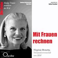 Mit Frauen rechnen - Die IBM-Konzernchefin Virginia Rometty - Barbara Sichtermann - Hörbuch