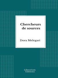 Chercheurs de sources - Dora Melegari - E-Book