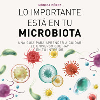 Lo importante está en tu microbiota - Mónica Pérez Canas (@somosmicrobiota) - Hörbuch