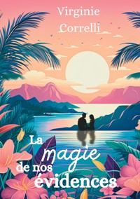 La magie de nos évidences - Virginie Correlli - E-Book