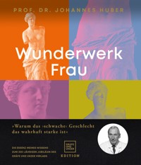 Wunderwerk Frau - Prof. Johannes Huber - E-Book