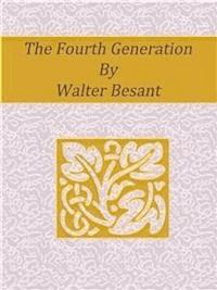 The Fourth Generation - Walter Besant - E-Book