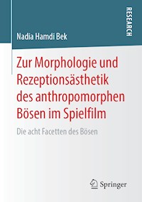Zur Morphologie und Rezeptionsästhetik des anthropomorphen Bösen im Spielfilm - Nadia Hamdi Bek - E-Book