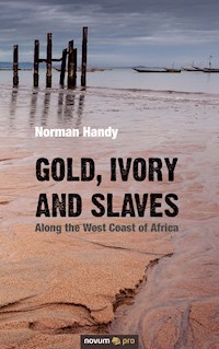 Gold, Ivory and Slaves - Norman Handy - E-Book