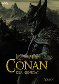 CONAN, DER RENEGAT - Leonard Carpenter - E-Book