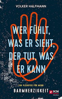 Wer fühlt, was er sieht, der tut, was er kann - Volker Halfmann - E-Book