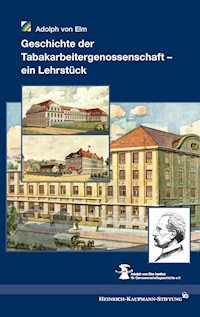 Geschichte der Tabakarbeitergenossenschaft – ein Lehrstück - Adolph von Elm - E-Book