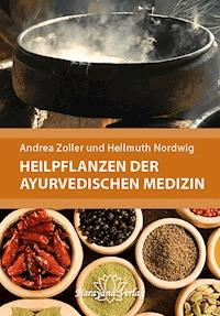 Heilpflanzen der Ayurvedischen Medizin - Andrea Zoller - E-Book