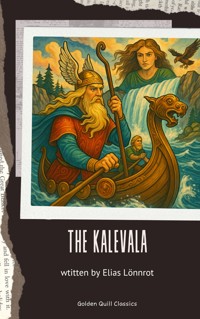 The Kalevala - Lönnrot Elias - kostenlos E-Book