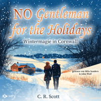 No Gentleman for the Holidays - Wintermagie in Cornwall - British Christmas Love, Buch 3 (ungekürzt) - C. R. Scott - Hörbuch