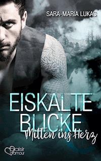 Eiskalte Blicke - Mitten ins Herz - Sara-Maria Lukas - E-Book