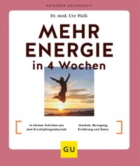 Mehr Energie in 4 Wochen - Dr. med. Ute Walk - E-Book