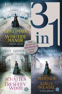 Das Geheimnis von Wishtide Manor / Die Schatten von Freshley Wood / Die Intrigen am King's Theatre - Drei Romane in einem Band - Kate Saunders - E-Book