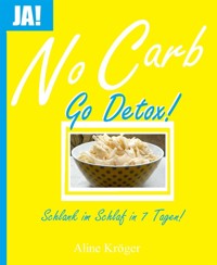 No Carb, go Detox! - Aline Kröger - kostenlos E-Book