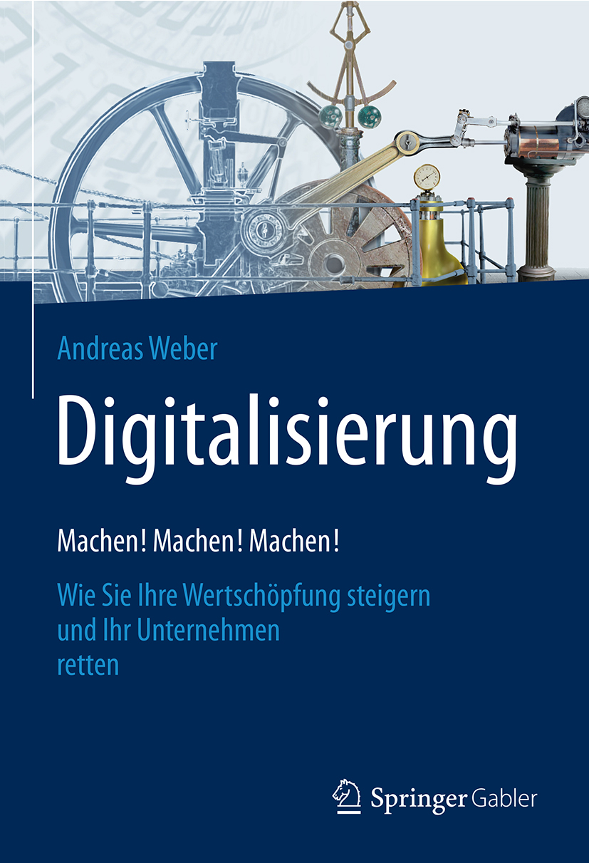 Digitalisierung – Machen! Machen! Machen! - Andreas Weber - E-Book