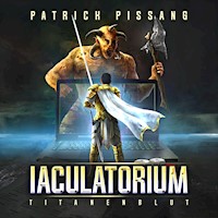 Iaculatorium - Titanenblut - Patrick Pissang - Hörbuch