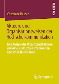 Akteure und Organisationsweisen der Hochschulkommunikation - Christiane Hauser - E-Book