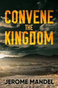 Convene The Kingdom - Jerome Mandel - E-Book