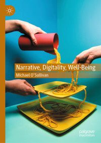 Narrative, Digitality, Well-Being - Michael O’Sullivan - E-Book