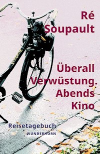 Überall Verwüstung. Abends Kino - Ré Soupault - E-Book