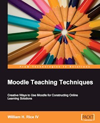 Moodle Teaching Techniques: Creative Ways To Use Moodle For Consturcting Online Learning Solutions - Rice IV William H. - E-Book