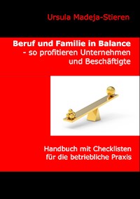 Beruf und Familie  in Balance - so profitieren Unternehmen und Beschäftigte - Ursula Madeja-Stieren - E-Book