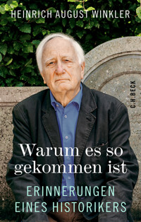 Warum es so gekommen ist - Heinrich August Winkler - E-Book
