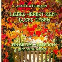 Liebes Herbstzeit-Loses Leben - Anabella Freimann - E-Book