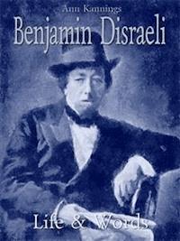 Benjamin Disraeli: Life & Words - Ann Kannings - E-Book
