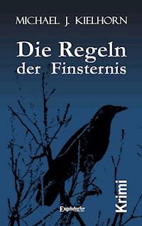 Die Regeln der Finsternis. Kriminalroman - Michael J. Kielhorn - E-Book