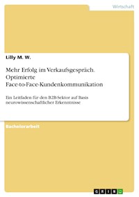 Mehr Erfolg im Verkaufsgespräch. Optimierte Face-to-Face-Kundenkommunikation - Lilly M. W. - E-Book
