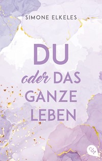 Du oder das ganze Leben - Simone Elkeles - E-Book