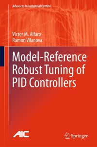 Model-Reference Robust Tuning of PID Controllers - Victor M. Alfaro - E-Book