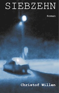 Siebzehn - Christof Willen - E-Book