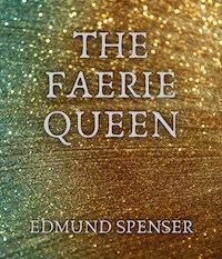 The Faerie Queen - Edmund Spenser - E-Book