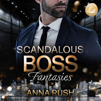 Scandalous Boss Fantasies - Anna Rush - Hörbuch