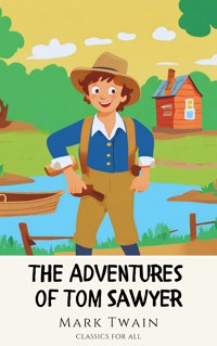 The Adventures of Tom Sawyer: The Original 1876 Unabridged and Complete Edition - Mark Twain - E-Book