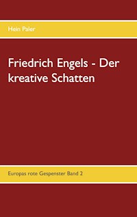 Friedrich Engels - Der kreative Schatten - Hein Paler - E-Book