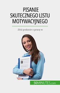 Pisanie skutecznego listu motywacyjnego - Benoit Janssens - E-Book