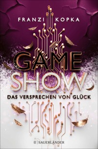 Gameshow – Das Versprechen von Glück - Franzi Kopka - E-Book