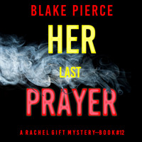 Her Last Prayer (A Rachel Gift FBI Suspense Thriller—Book 12) - Blake Pierce - Hörbuch