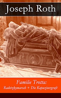 Familie Trotta: Radetzkymarsch + Die Kapuzinergruft - Joseph Roth - E-Book